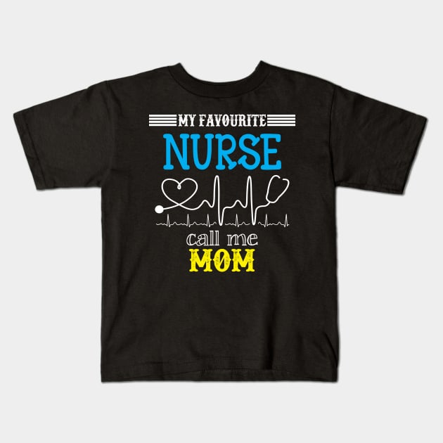 My Favorite Nurse Calls Me mom Funny Mother's Gift Kids T-Shirt by DoorTees